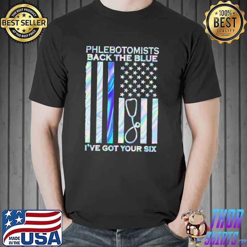 Phlebotomists Back The Blue I've Got Your Six Hologram Shirt Unisex