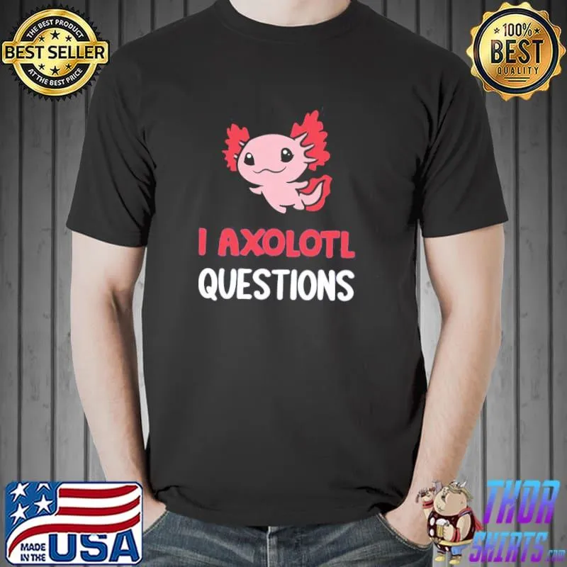 Pink vintage I axolotl questions shirt