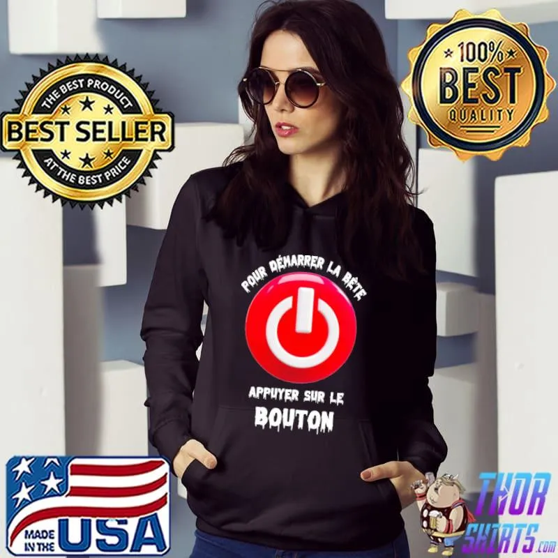 Pour Demarrer La Bete Appuyer Sur Le Bouton Shirt