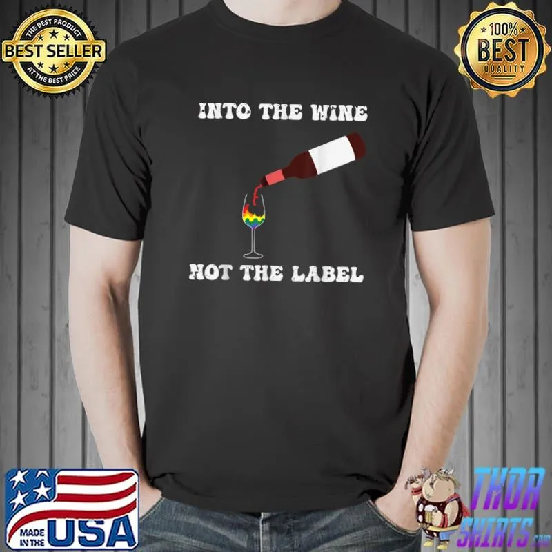 Pride Month Into The Wine Not The Label LGBT T-Shirt Unisex