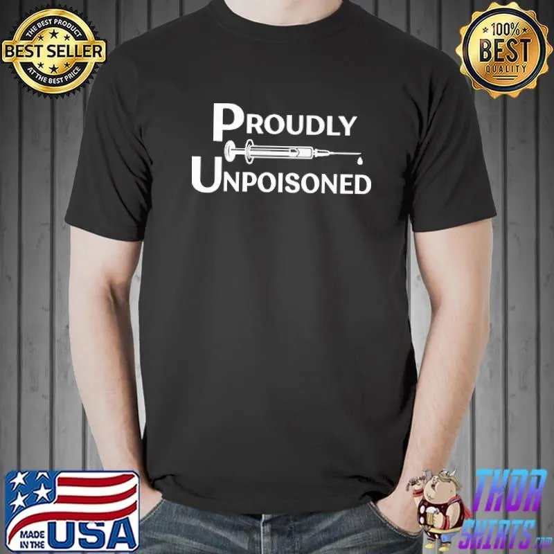 Proudly unpoisoned shirt
