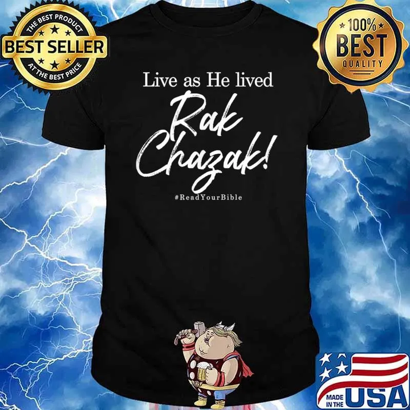 Rak Chazak - Live As He Lived T-Shirt