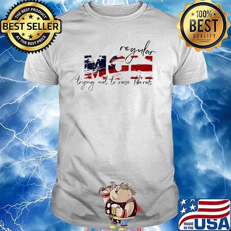 Regular mom trying not to raise liberals shirt