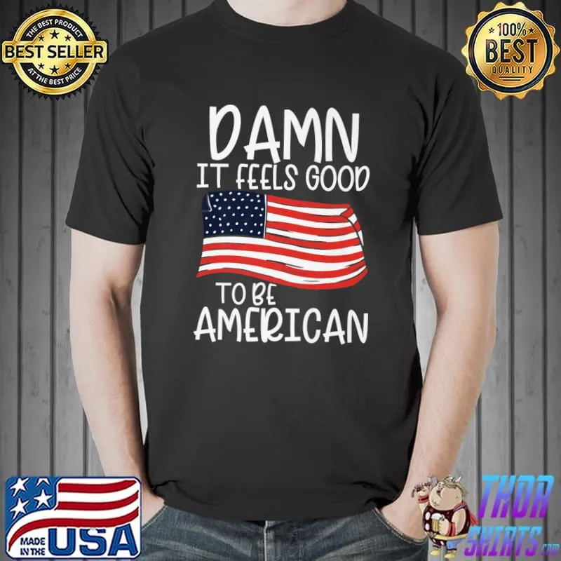 Retro Damn It Feels Good To Be American Pride - 4th Of July Premium T-Shirt Unisex