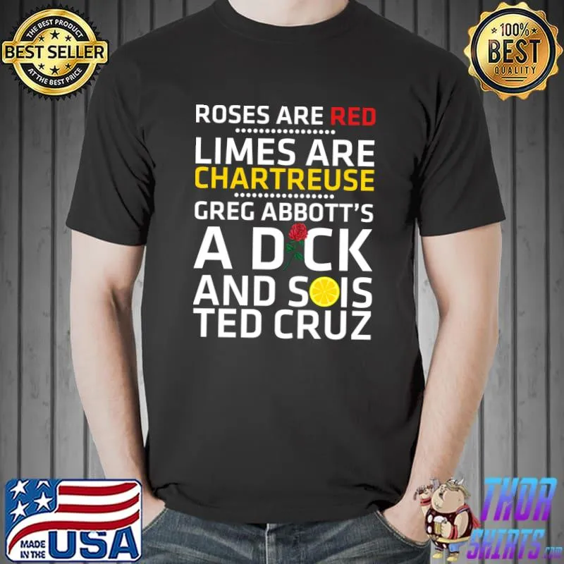 Roses Are Red Limes Are Chartreuse Greg Abbott's A Dick T-Shirt Unisex