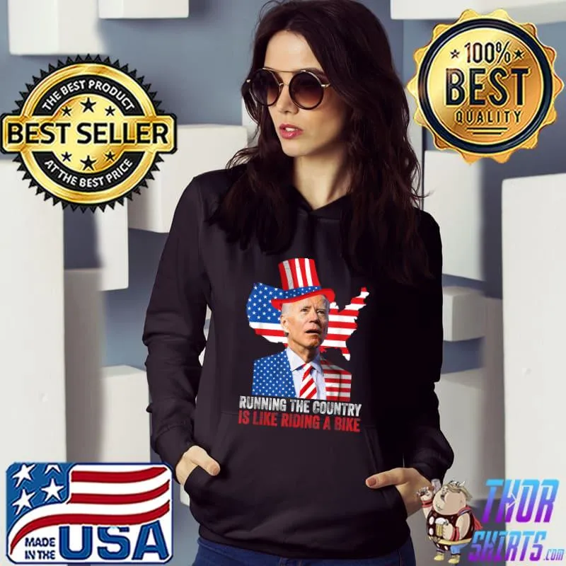 Running The Country Is Like Riding A Bike Anti Biden 4th of july T-s Hoodie