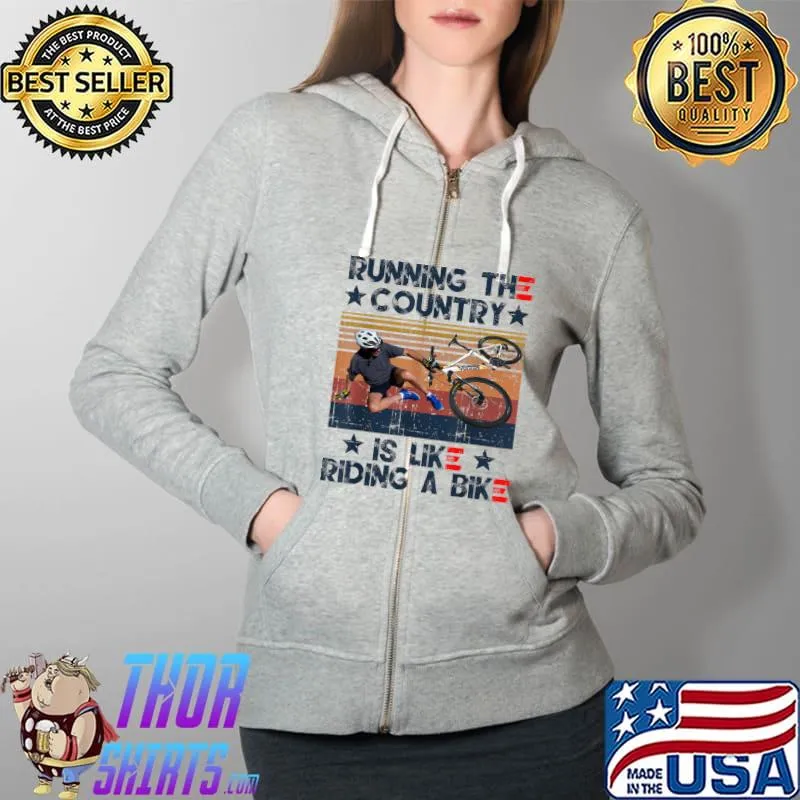 Running The Country Is Like Riding A Bike - Biden Falls Off T-Shirt Full Zip Hooded