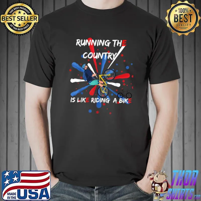 Running The Country Is Like Riding A Bike Firework T-Shirt