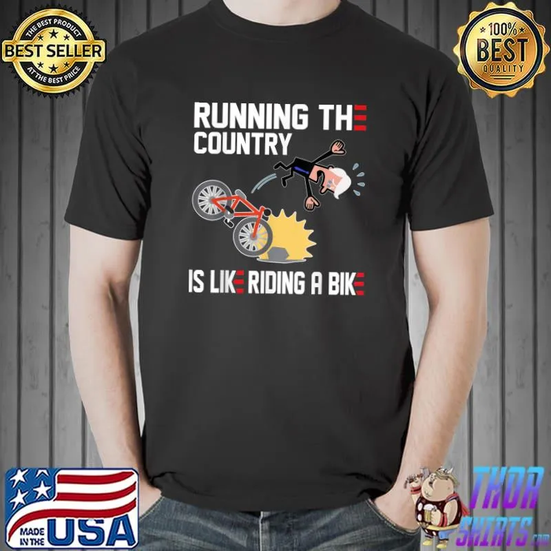 Running The Country Is Like Riding A Bike Joe Biden Falling T-Shirt