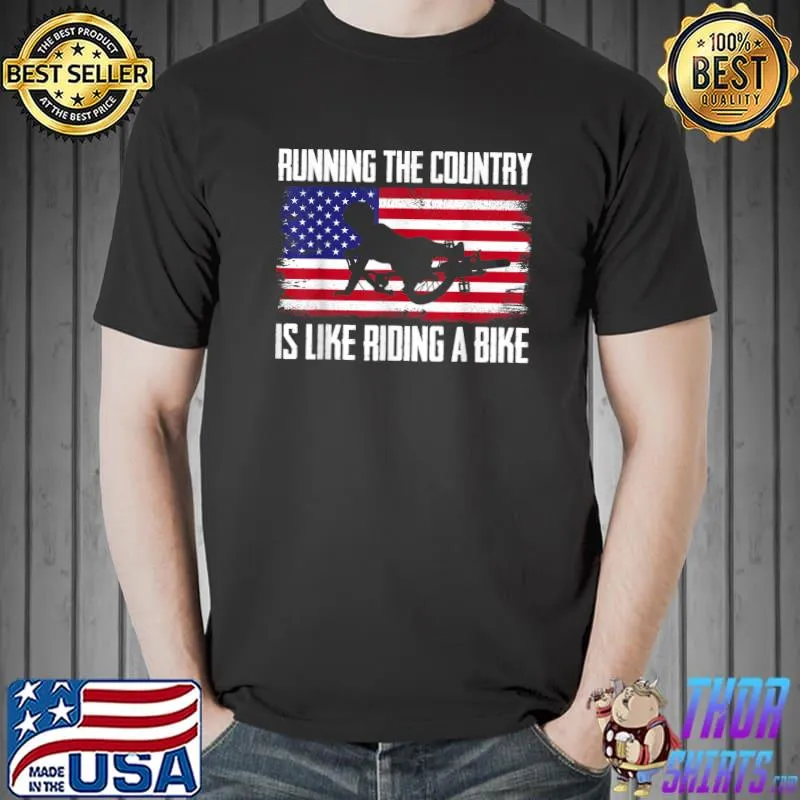 Running the country is like riding a bike T-Shirt