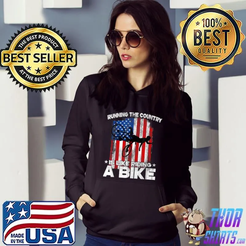 Running The Country Is Like Riding A Bike Tshirts T-Shirt Hoodie