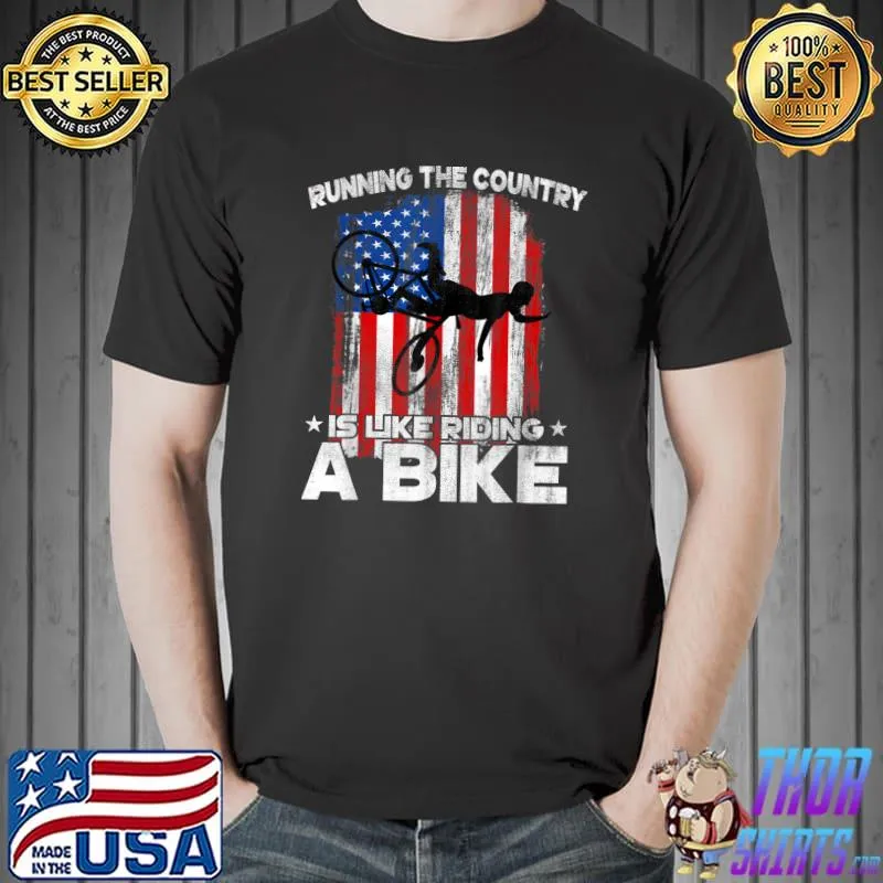 Running The Country Is Like Riding A Bike Tshirts T-Shirt