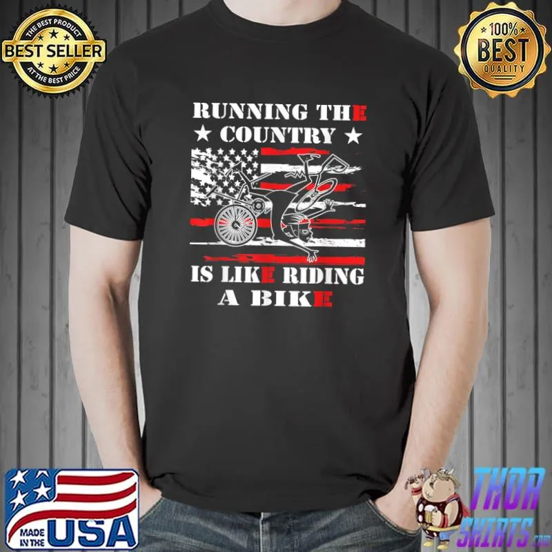 Running The Country Is Like Riding Funny Falling Off A Bike T-Shirt