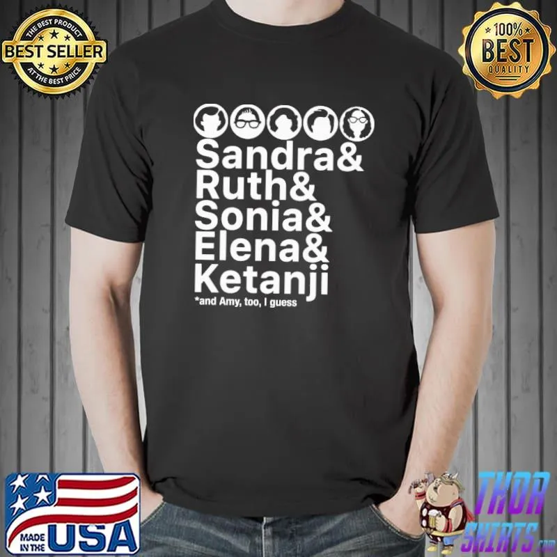Sandra And Ruth And Sonia Elena Ketanji Shirt
