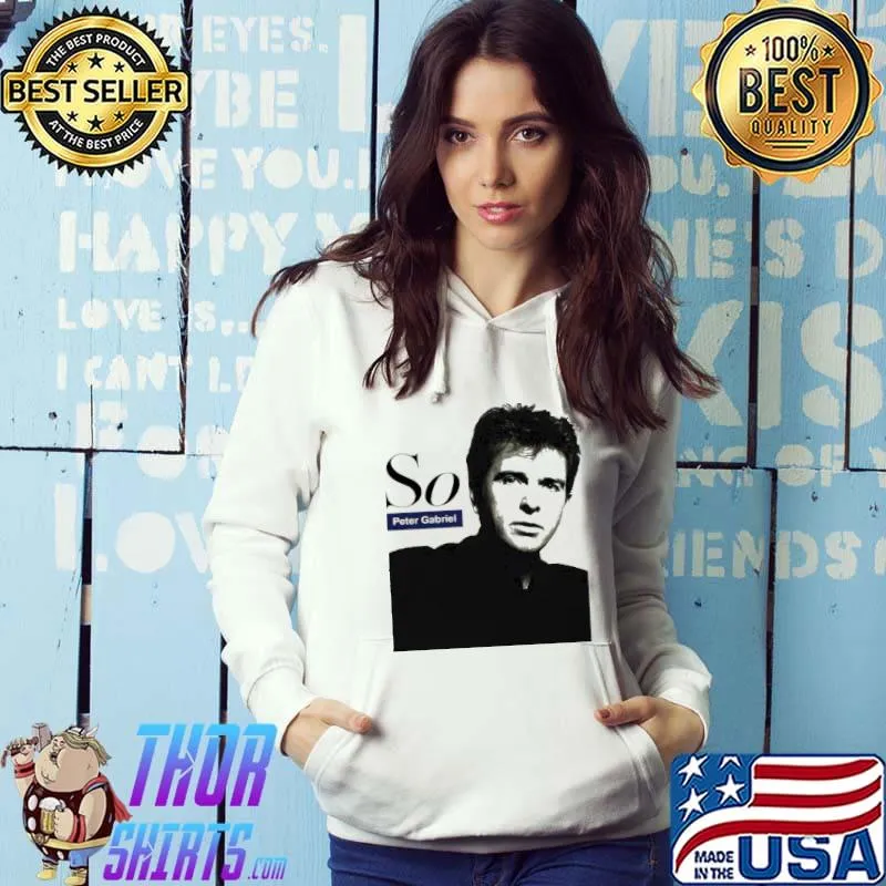 So Peter Gabriel Shirt Hoodie