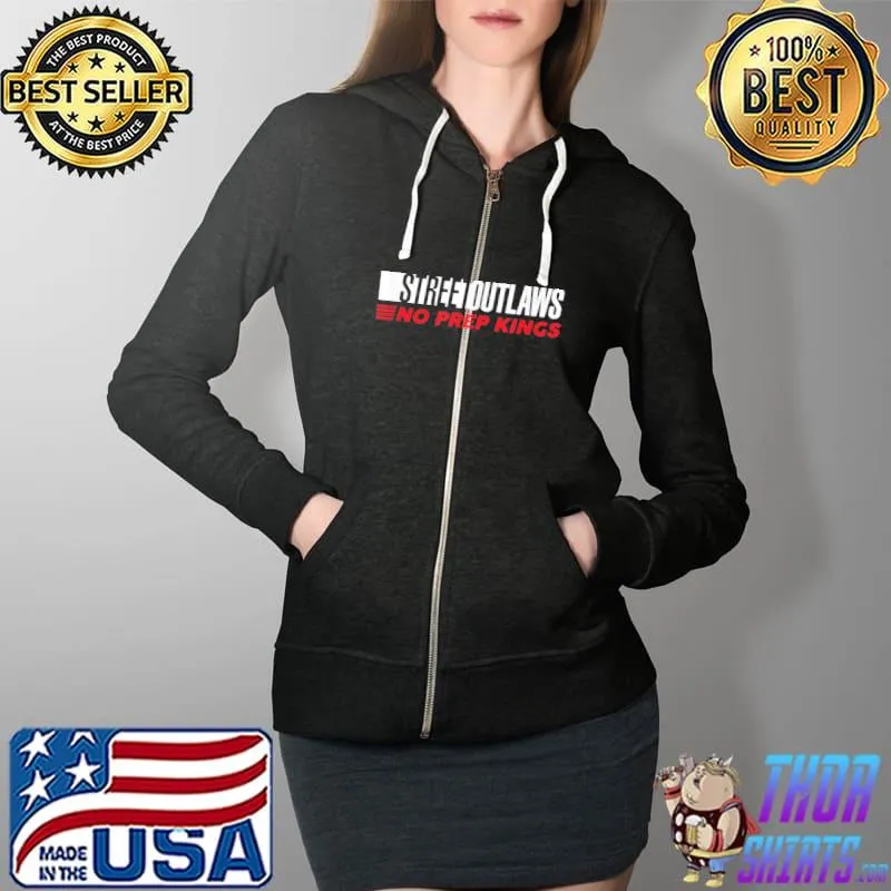 Street outlaws no prep kings s Full Zip Hooded