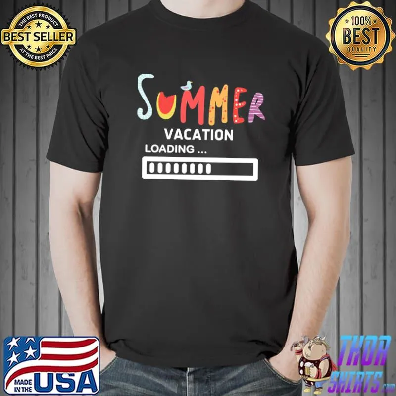 Summer vacation loading last day of school teach shirt