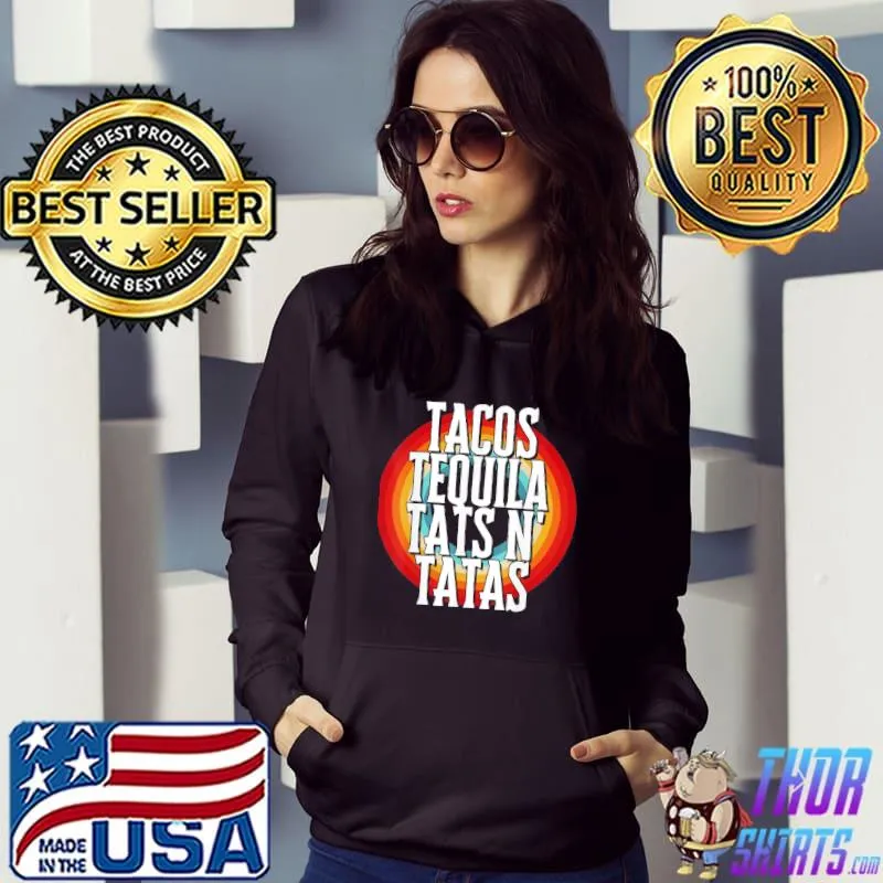 Tacos tequila tats n' tatas s Hoodie