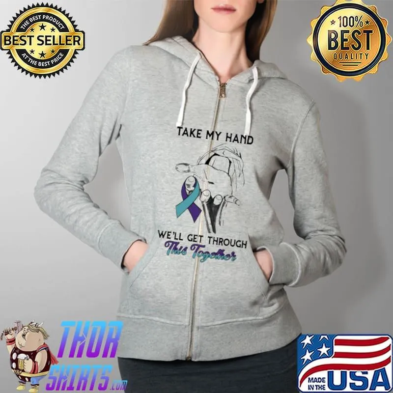 Take My Hand We'll Get Through This Together s Full Zip Hooded