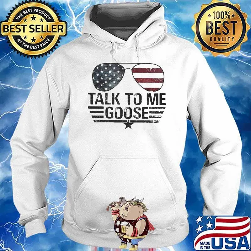 Talk To Me Goose American Glasses Shirt Hoodie
