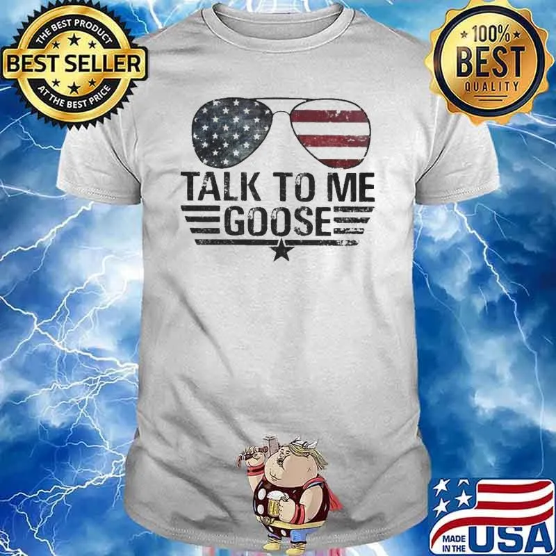 Talk To Me Goose American Glasses Shirt