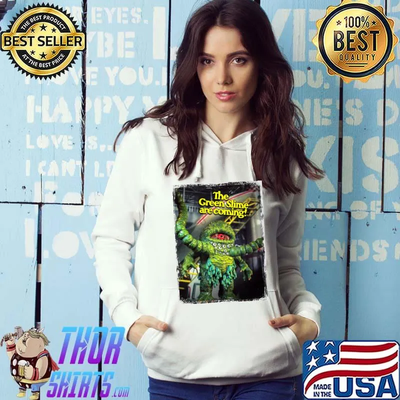 The Green Slime Are Coming horror movie toys Shirt Hoodie