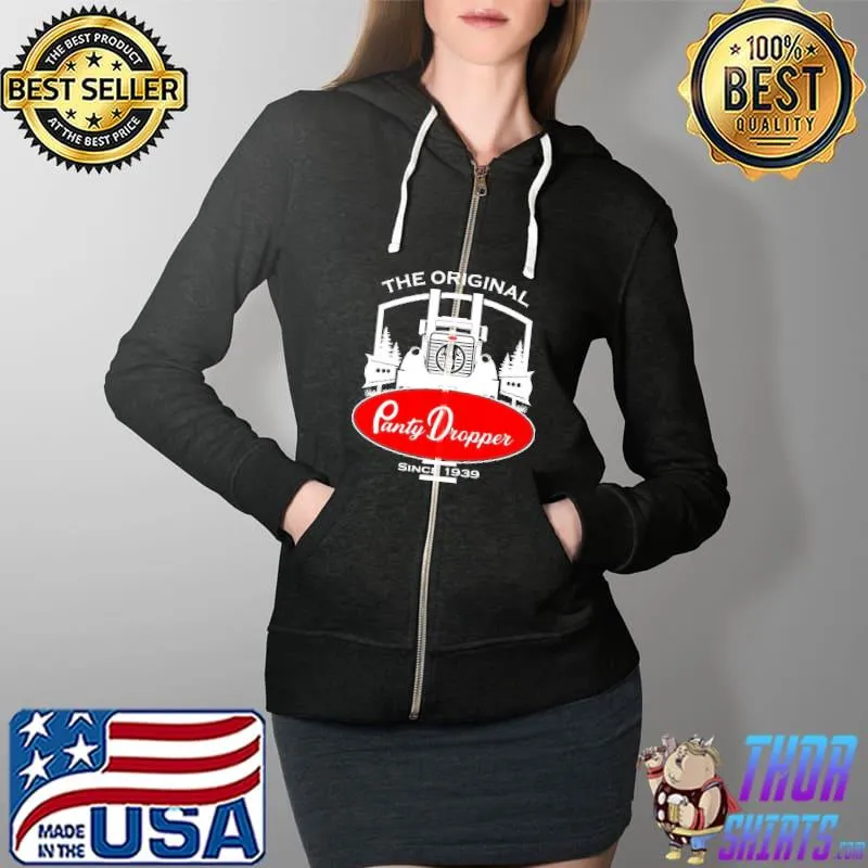 The original panty dropper since 1939 s Full Zip Hooded