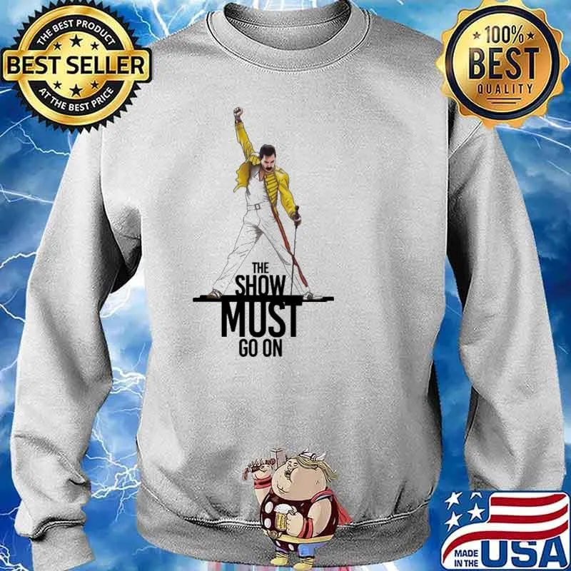 The Show Must Go On Freddie Mercury Shirt Sweater