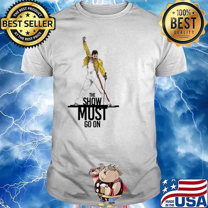 The Show Must Go On Freddie Mercury Shirt