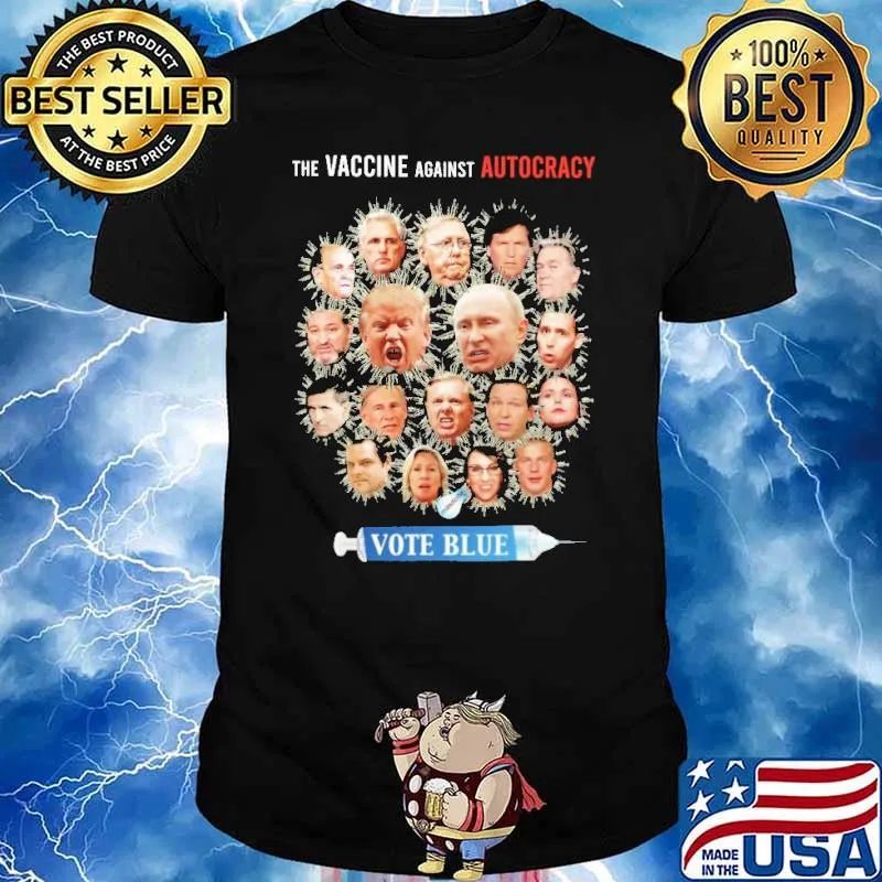 The Vaccine Against Autocracy Vote Blue Shirt