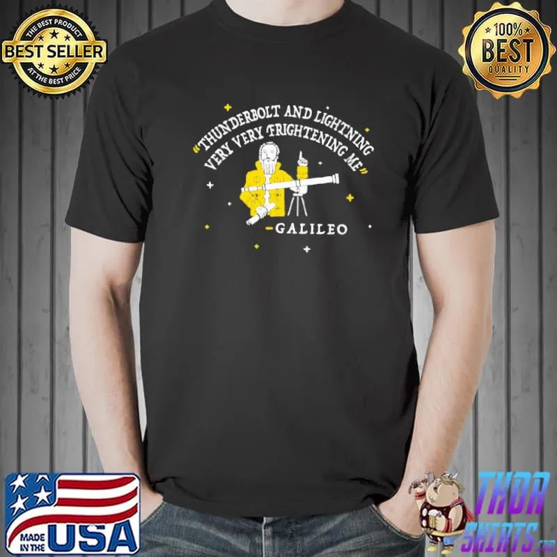 Thunderbolt And Lightning Very Frightening Me Galileo Art Shirt