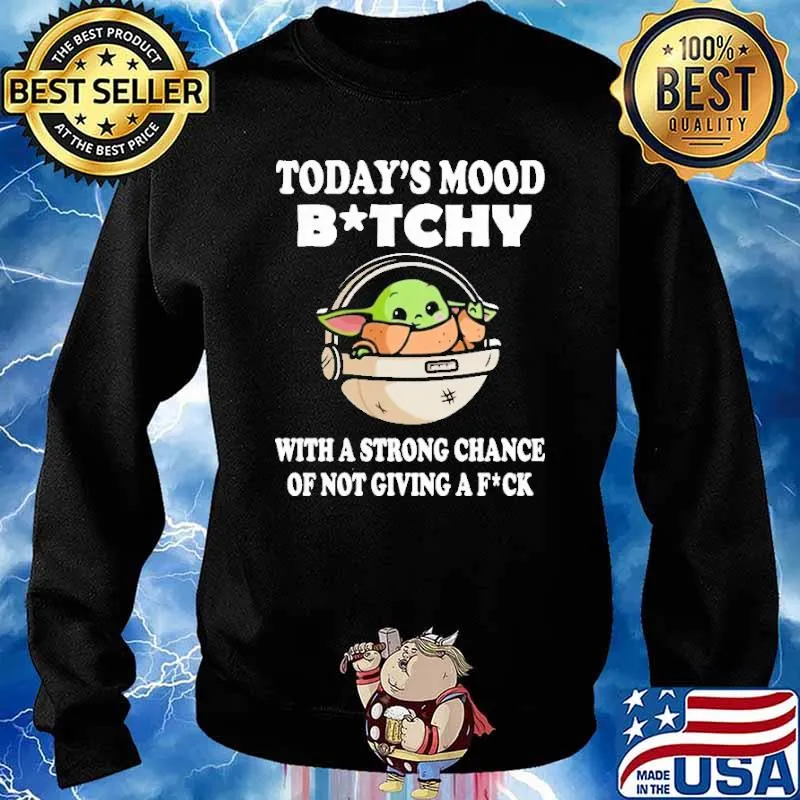 Today's mood bitchy a strong chance not giving fuck baby yoda s Sweater
