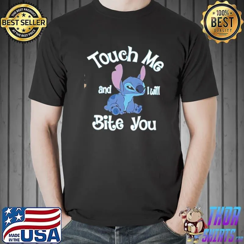 Touch me and I will bite you stitch disney stitch s Unisex