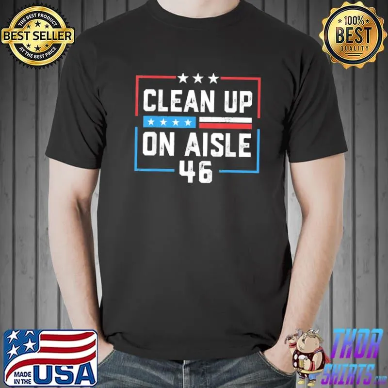 Trump 2024 back America clean up on aisle 46 antI Joe Biden shirt