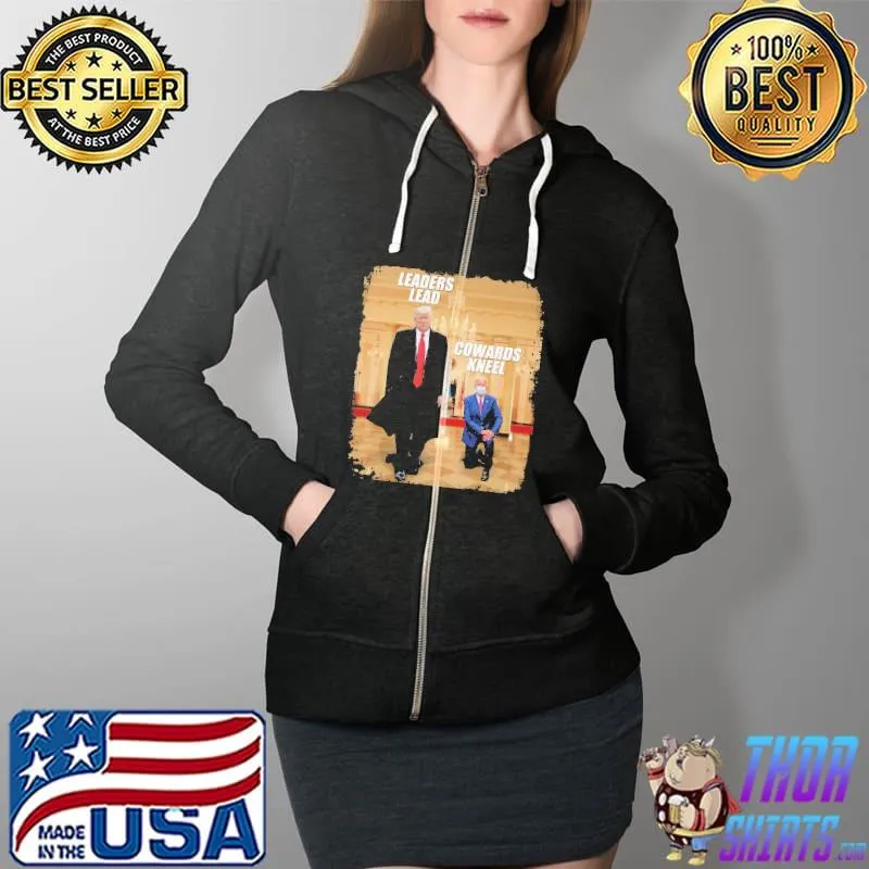 Trump Leaders Lead Biden Cowards Kneels Shirt Full Zip Hooded