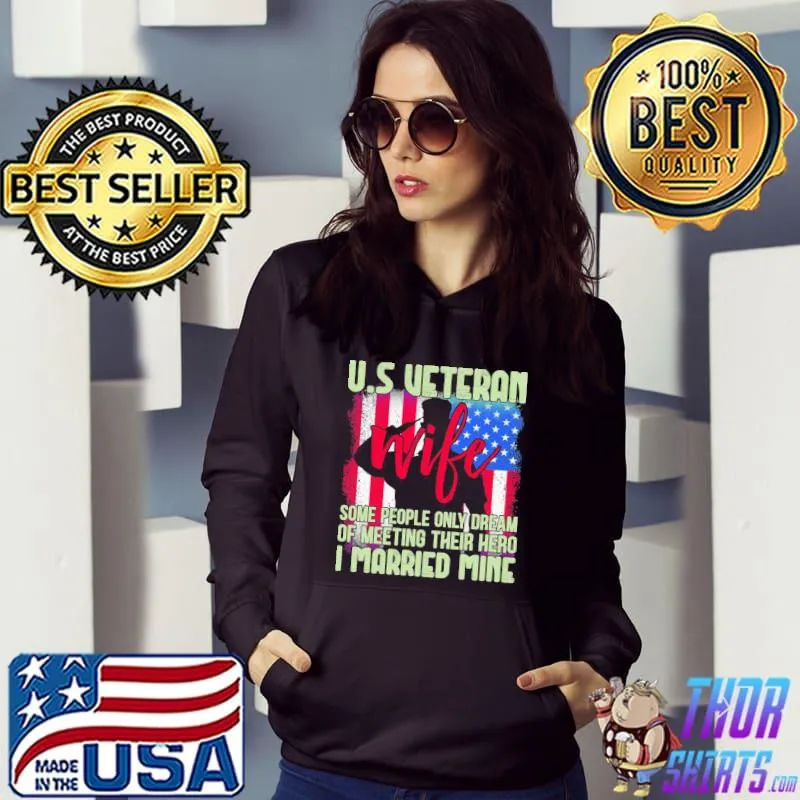 Us veteran wife some people only dream of meeting their hero I married mine s Hoodie