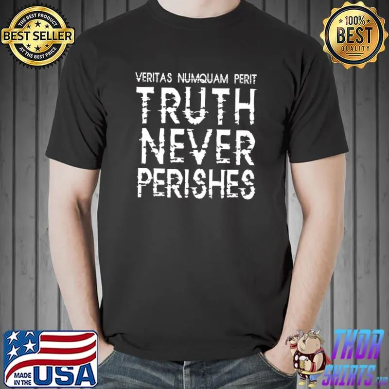 Veritas numquam perit, Truth never perishes Premium T-Shirt Unisex