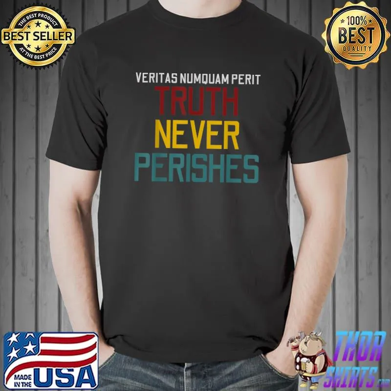 Veritas numquam perit Truth never perishes quote T-Shirt Unisex