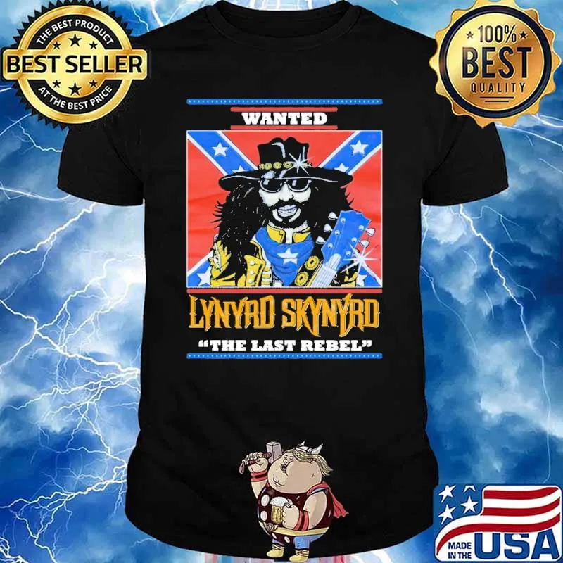 Wanted Lynyrd Skynyrd The Last Rebel Shirt
