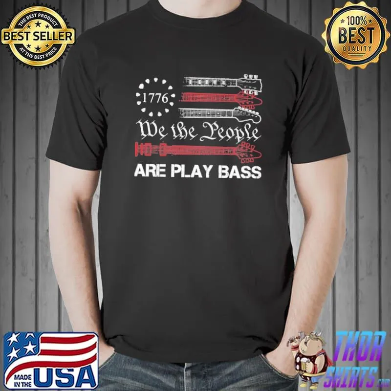 We The People Are Play Bass Shirt