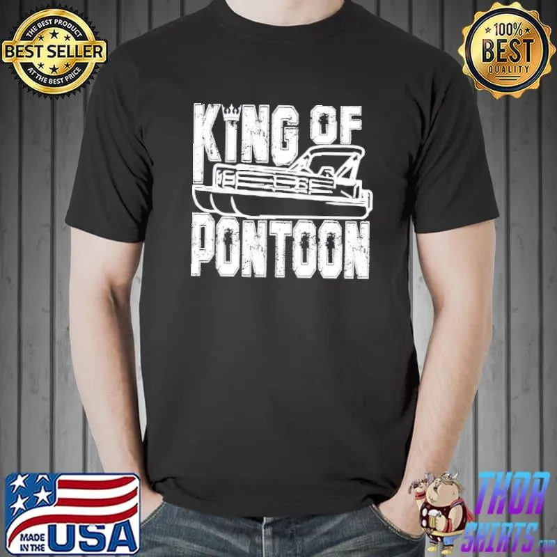 White text art trending king of the pontoon shirt