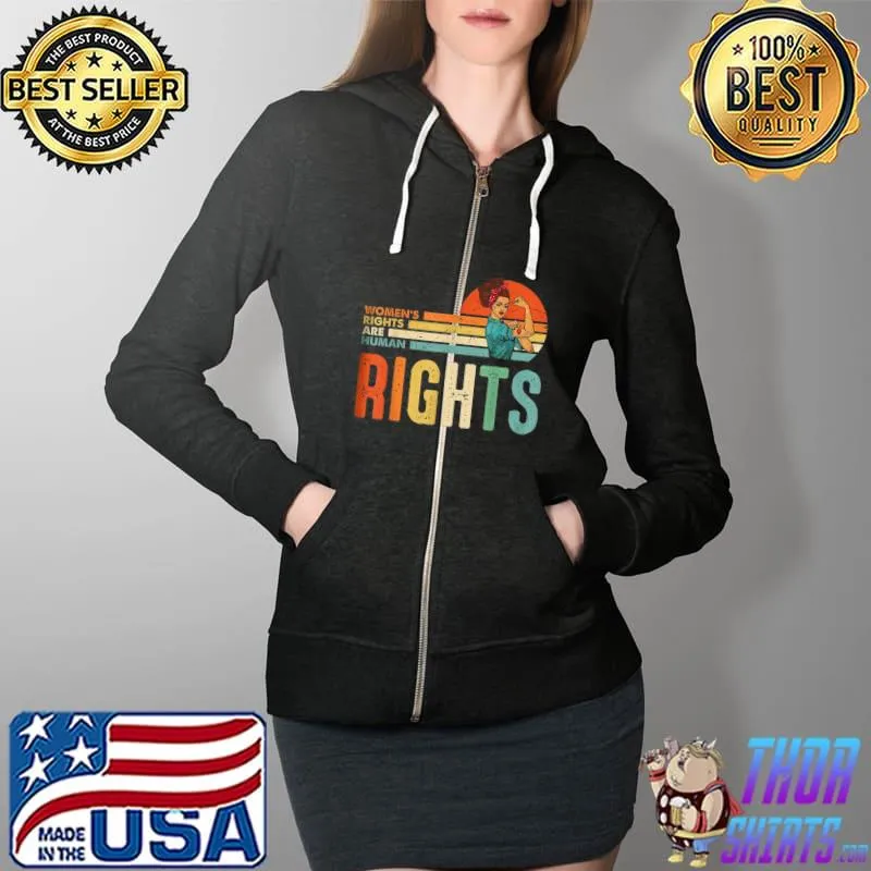 Women's Rights Are Human Rights Feminist Pro Choice Vintage T-Shirt Full Zip Hooded