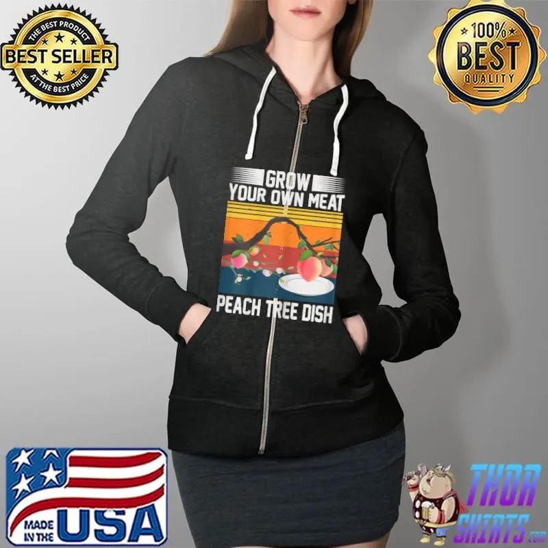 Womens The Peach Tree Dish you can gown your own meat Vintage T-Shirt Full Zip Hooded