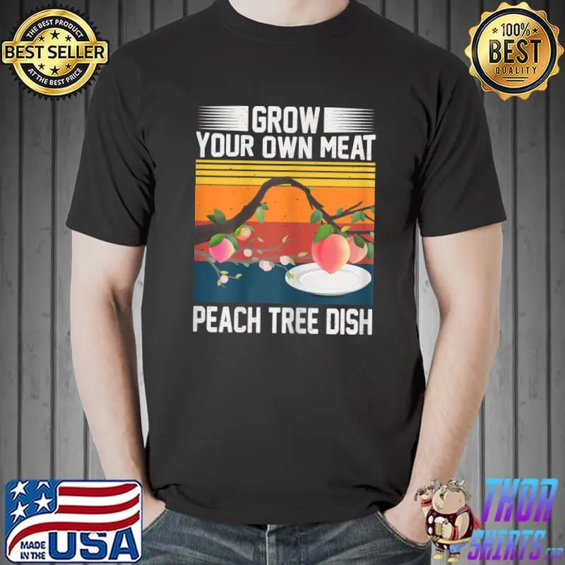 Womens The Peach Tree Dish you can gown your own meat Vintage T-Shirt Unisex