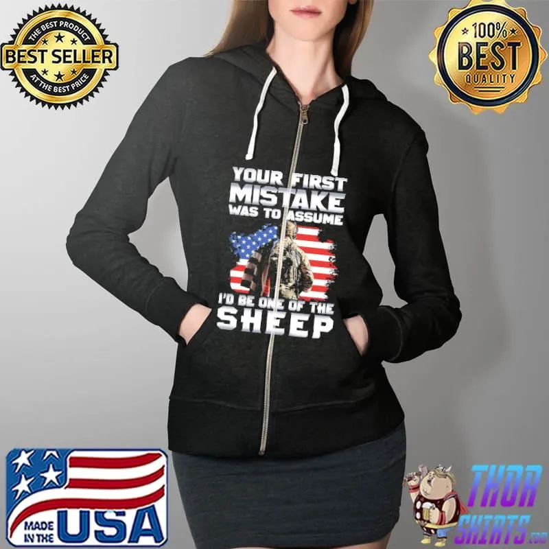 Your First Mistake Was To Assume I'd Be One Of The Sheep Shirt Full Zip Hooded