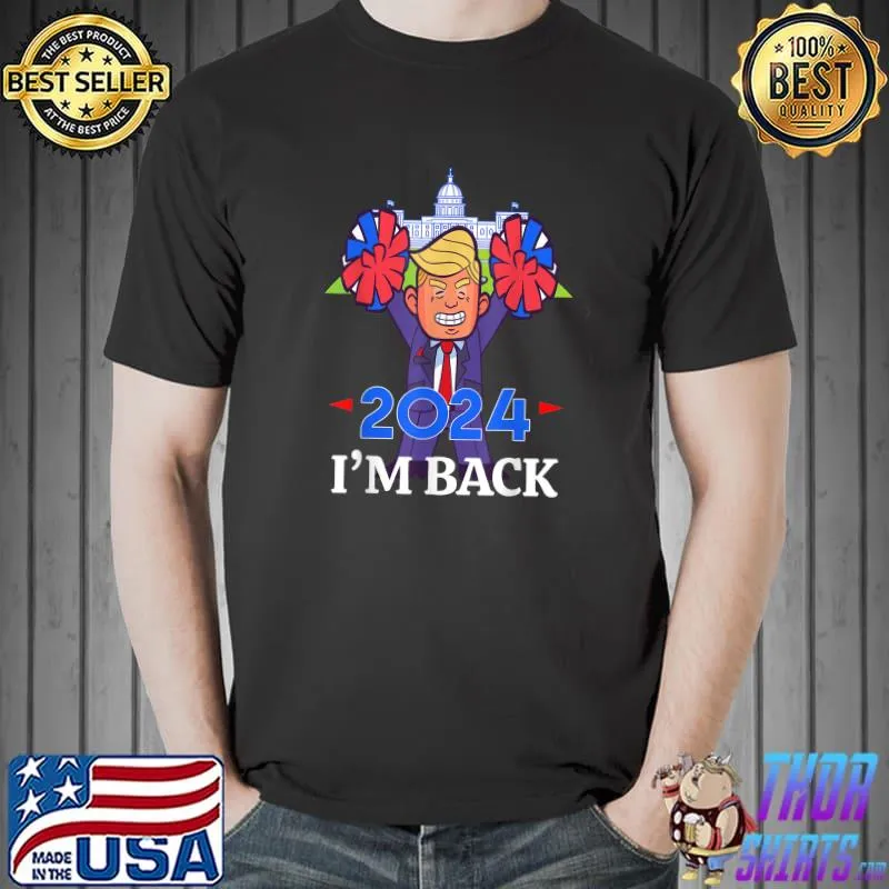 2024 i'm back donald trump babck at the capitol T-Shirt