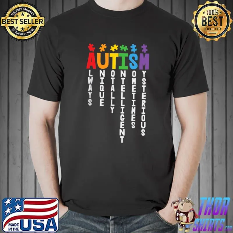 Autism Always Unique Totally Intelligent Sometimes Mysterious T-Shirt
