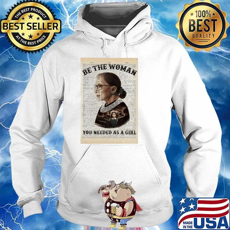 Be the woman you needed as a girl RBG s Hoodie