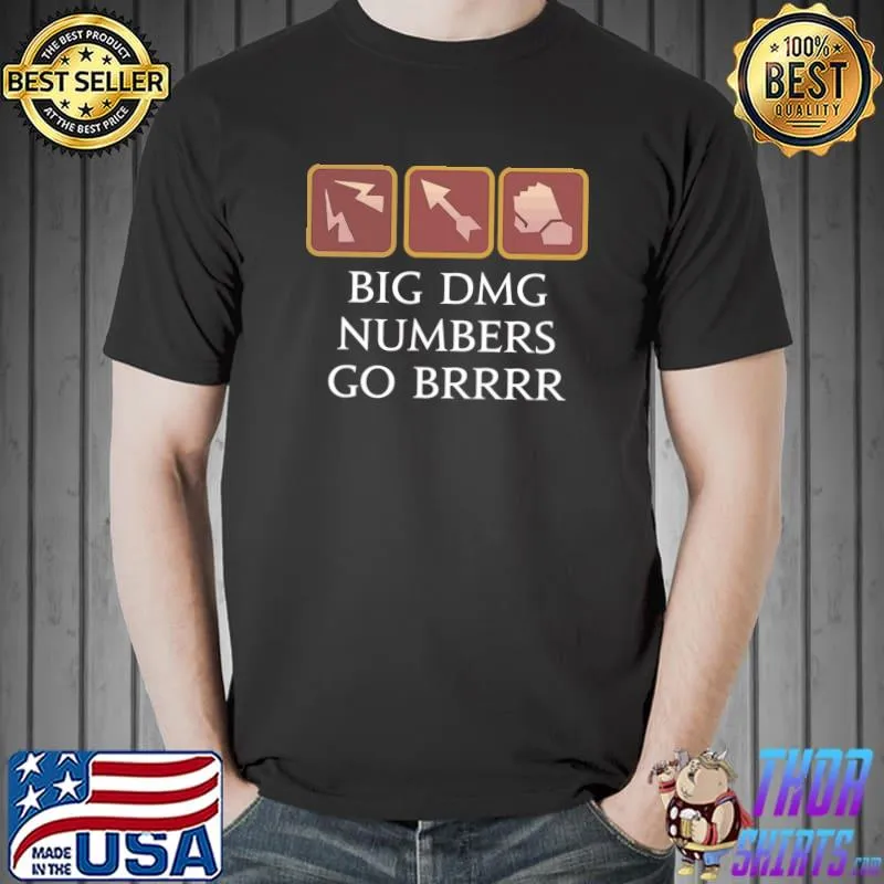Big DMG numbers go brrrr T-Shirt