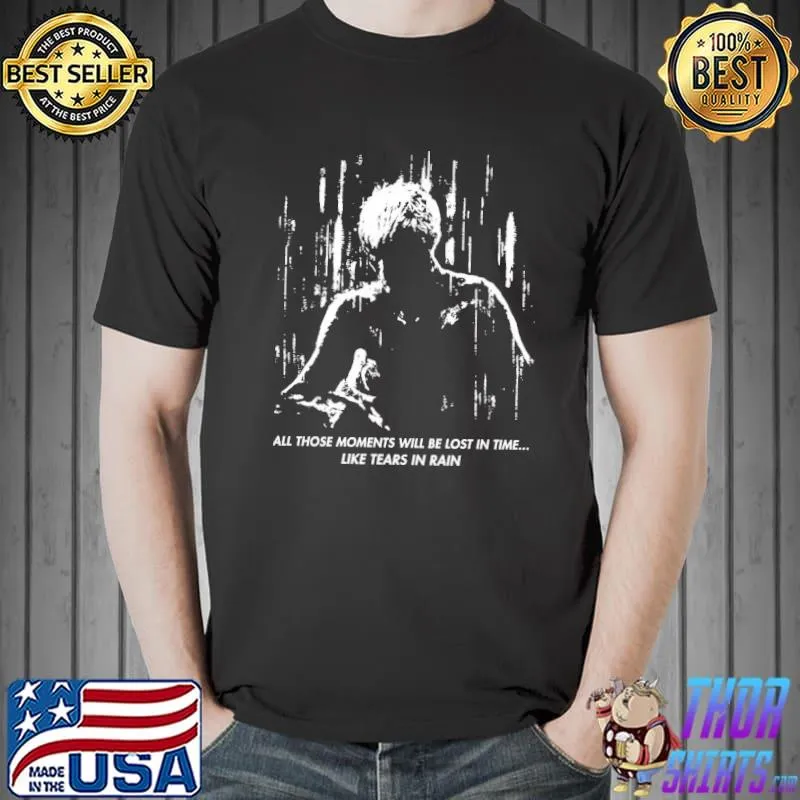 Blade runner like tears in rain shirt